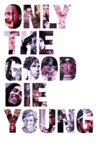 onlythegooddieyoung